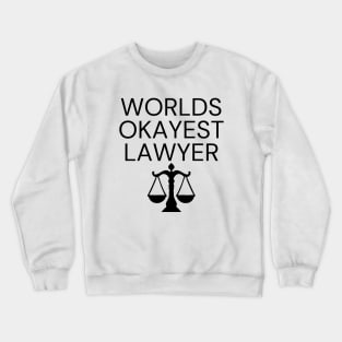 World okayest lawyer Crewneck Sweatshirt